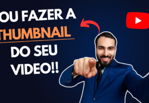 Eu vou Fazer a Thumbnail do Seu Video