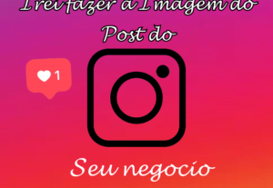 Eu vou fazer um Post do Instagram Para Seu Negocio/Empresa