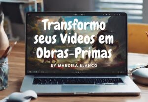Eu vou Transformar seus Vídeos em Obras-Primas