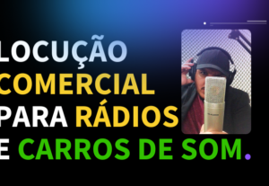 Eu vou gravar sua propaganda para carro de som ou rádio
