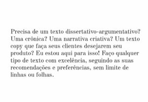 Eu vou escrever qualquer tipo de texto que você queira.