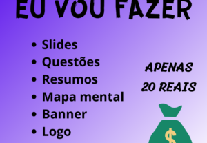 Eu vou fazer slide, resumo, banner, e logo