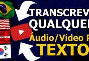 Eu vou Fazer a Transcrição de Áudios ou Vídeos.