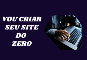 Eu vou Criar seu site do Zero, com seu próprio domínio