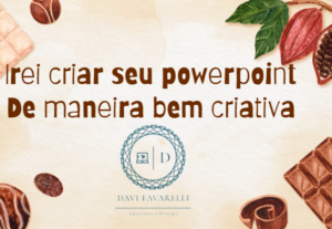 Eu vou criar um powerpoint totalmente criativo e cativante