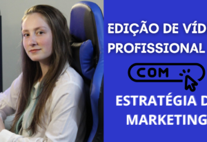 Eu vou editar seu vídeo para o canal do Youtube