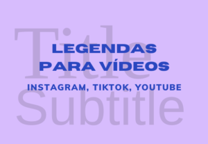 Eu vou fazer as legendas de vídeos para Instagram e tiktok