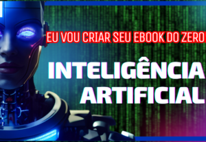 Eu vou criar o conteúdo dos seus ebooks do zero