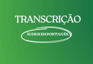 Eu vou Transcrever o seu áudio em Word ou pdf.
