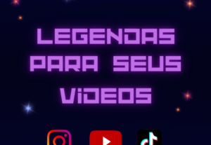 Eu vou criar legendas para seus vídeos