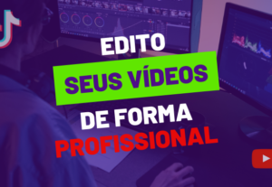 Eu vou editar seu vídeo da forma que preferir