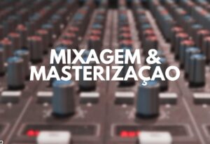 Eu vou mixar e masterizar sua música com qualidade