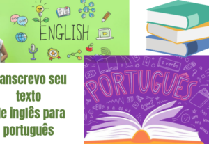Eu vou Transcrever seu texto de inglês para o português