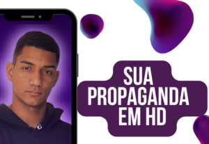 Eu vou fazer sua propaganda em hd.