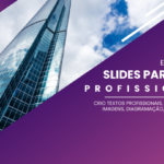 Eu vou criar apresentação de slides profissionais e rápidos