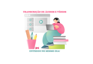 Eu vou transcrever seus áudios e vídeos