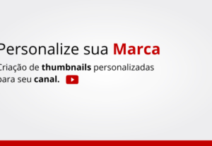 Eu vou criar thumbnails para o seu canal no Youtube.