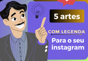 Eu vou fazer 5 artes com legenda para o feed do Instagram