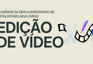 Eu vou editar ou legendar seus vídeos
