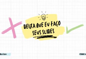 Eu vou criar seus slides criativos