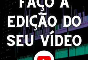 Eu vou fazer a edição do seu vídeo para YouTube