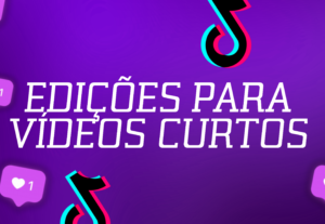 Eu vou fazer  edições para vídeos curtos