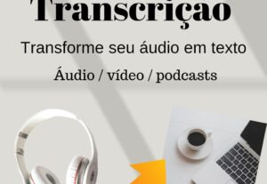Eu vou Transcrever áudio, vídeo e podcasts com qualidade
