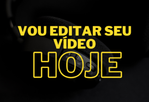 Eu vou editar seu vídeo e entregar hoje por 20 reais
