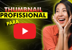 Eu vou fazer a sua thumbnail profissional