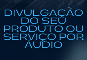 Eu vou Fazer áudios e jingles divulgando seu produto