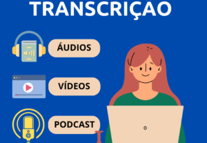 Eu vou digitar textos, transcrever áudios, vídeos e podcasts...