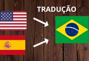 Eu vou traduzir de Inglês/Espanhol ao Português ou vice-vers...