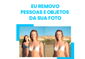 Eu vou retirar pessoas e objetos da sua foto