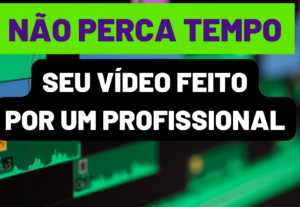 Eu vou editar seu video ou anuncio