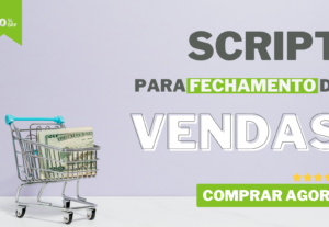 Eu vou aumentar suas vendas com script de fechamento poderos...