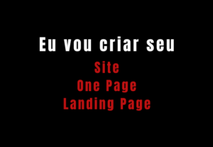 Eu vou fazer seu site, one page, landing page ou ecommerce