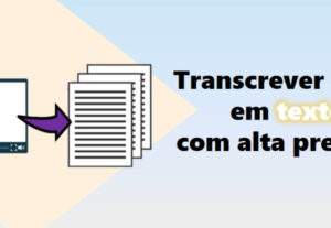 Eu vou transcrever o seu áudio, video ou podcast.