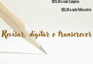 Eu vou Revisar, transcrever e digitar seus textos.