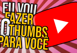 Eu vou fazer 10 thumbnails para vc