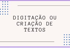 Eu vou digitar ou criar textos