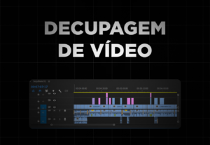 Eu vou fazer a decupagem do seu vídeo
