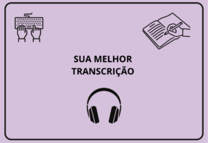 Eu vou transcrever seus aúdios, vídeos e podcasts