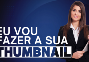 Eu vou criar a Thumbnail do seu vídeo