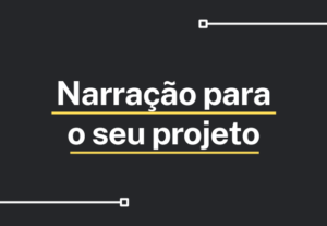 Eu vou fazer a narração que você precisa