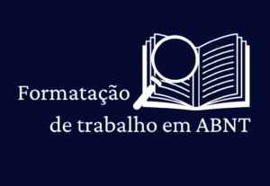Eu vou formatar seu trabalho em ABNT