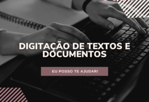 Eu vou Digitar seus textos com Excelência.