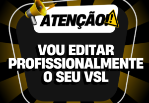 Eu vou editar o seu vídeo vsl