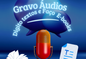Eu vou fazer Áudios, Digitar Texto e fazer E-books