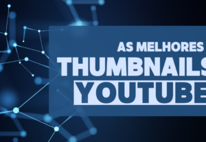 Eu vou fazer thumbnails maravilhosos para você