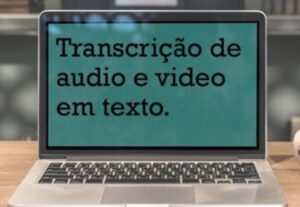Eu vou transcrever seus áudios e vídeos.